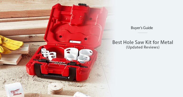 Best Hole Saw Kit for Metal in 2021 – [Unbiased Reviews]