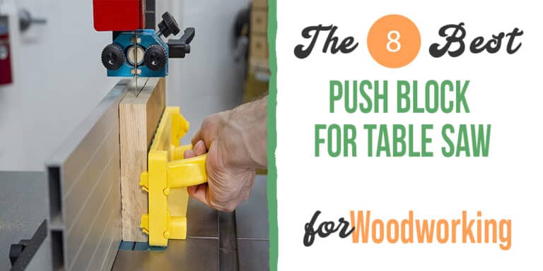 Best Push Block for Table Saws – (2021 Smart Buying Guide)